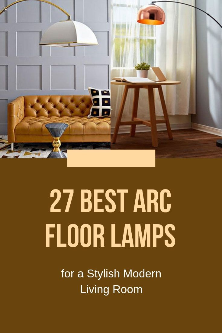 Best Arc Floor Lamps For A Modern Living Room Unique with regard to size 735 X 1102